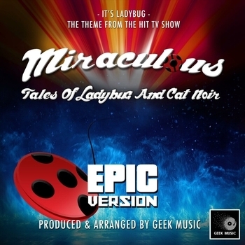 Geek Music - It's Ladybug (From "Miraculous: Tales Of Ladybug & Cat Noir") (Epic Version)
