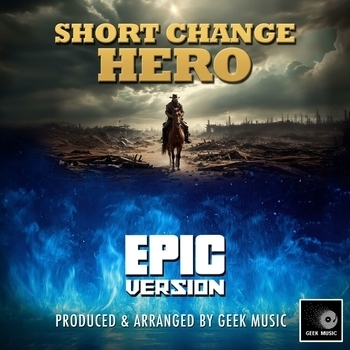 Geek Music - Short Change Hero (This Ain't No Place For No Hero) (Epic Version)