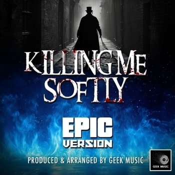 Geek Music - Killing Me Softly (Epic Version)