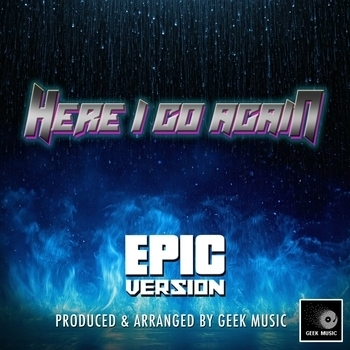 Geek Music - Here I Go Again (Epic Version)