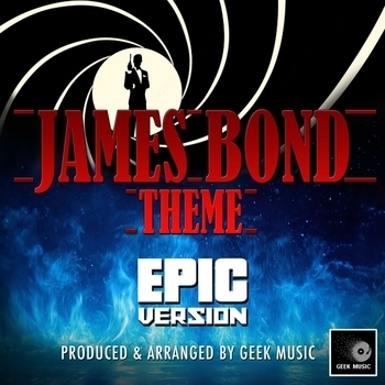 Geek Music - James Bond Theme (Epic Version)