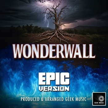 Geek Music - Wonderwall (Epic Version)