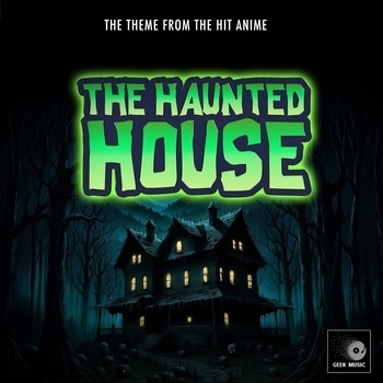 Geek Music - The Haunted House Main Theme (From "The Haunted House")