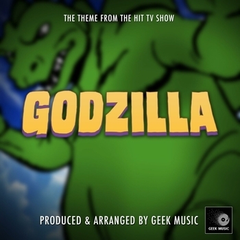 Geek Music - Godzilla The Animated Series Main Theme (From "Godzilla The Animated Series")