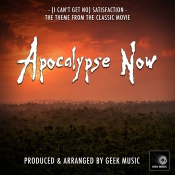Geek Music - (I Can't Get No) Satisfaction [From 'Apocalypse Now"]