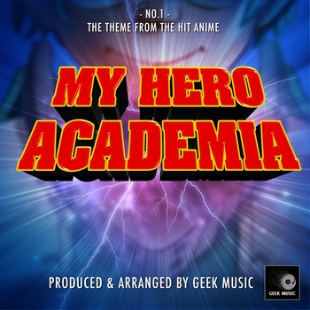 Geek Music - No. 1 (Season 5 Opening Theme) [From "My Hero Academia Season 5"]