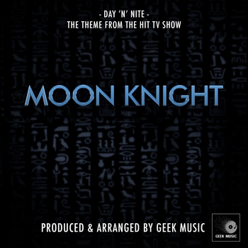 Geek Music - Day 'N' Nite (From "Moon Knight")