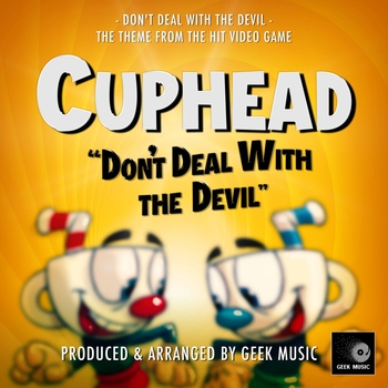 Geek Music - Don't Deal With The Devil (From "Cuphead")