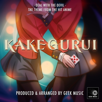 Geek Music - Deal With The Devil (From "Kakegurui")