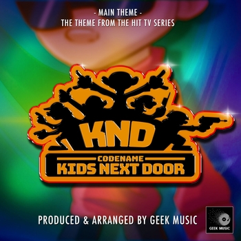 Just Kids - Codename Kids Next Door Main Theme ( From "Codename Kids Next Door")