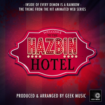 Geek Music - Inside Of Every Demon Is A Rainbow (From "Hazbin Hotel")