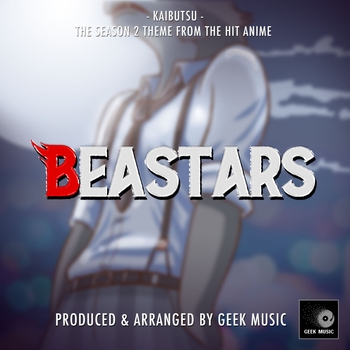 Geek Music - Kaibutsu (From "Beastars Season 2")
