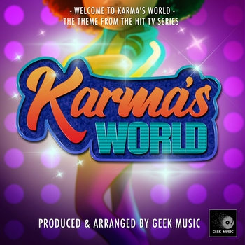 Geek Music - Welcome to Karma's World (From "Karma's World")