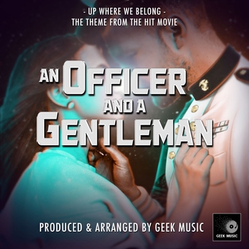Geek Music - Up Where We Belong (From "An Officer and a Gentleman")