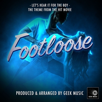 Geek Music - Let's Hear It For The Boy (From "Footloose")