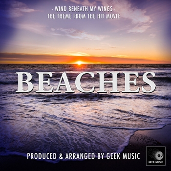 Geek Music - Wind Beneath My Wings (From "Beaches")