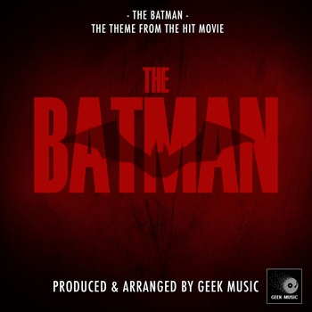 Geek Music - The Batman (From "The Batman")