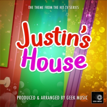 Geek Music - Justin's House Main Theme (From "Justin's House")