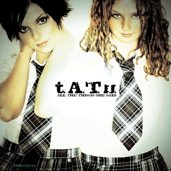t.A.T.u. - All The Things She Said