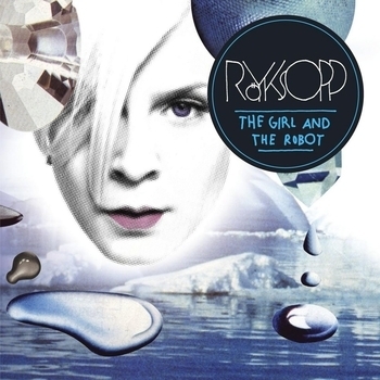 Röyksopp - The Girl And The Robot