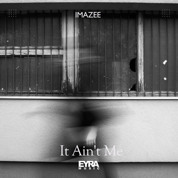 Imazee - It Ain't Me