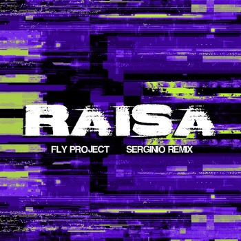 Fly Project - Raisa (Serginio Remix)