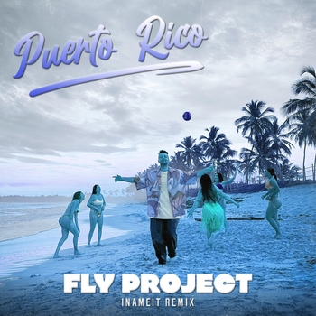 Fly Project - Puerto Rico (Inameit Remix)