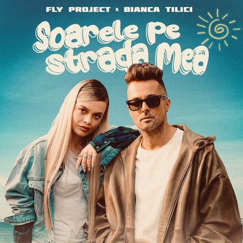 Fly Project and Bianca Tilici - Soarele pe strada mea (2024)