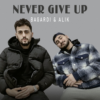 Alik feat Bagardi - Never Give Up (Single 2022)
