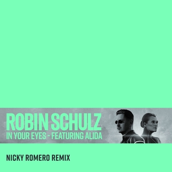 Robin Schulz - In Your Eyes (Nicky Romero Remix; feat. Alida)