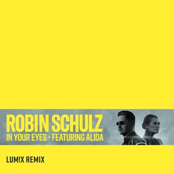 Robin Schulz feat Alida - In Your Eyes (Lum!x Remix) (LUM!X Remix; feat. Alida)