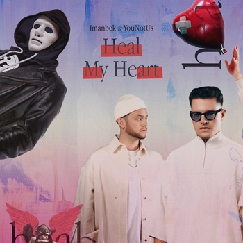 Imanbek and YouNotUs - Heal My Heart (2024)