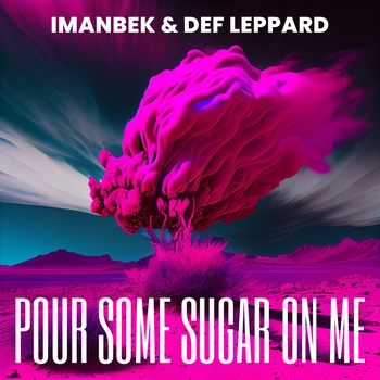 Imanbek and Def Leppard - Pour Some Sugar On Me