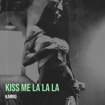 Kamro - Kiss Me La La La