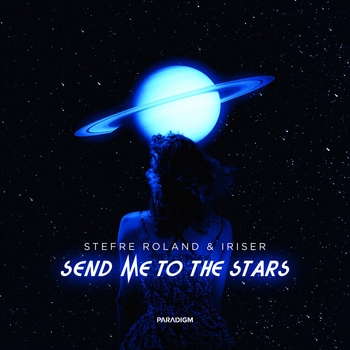 Stefre Roland feat Iriser - Send Me to the Stars
