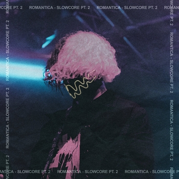 Альбом SLOWCORE, Pt. 2 ROMANTICA
