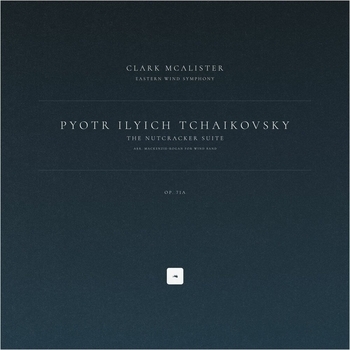 Альбом The Nutcracker Suite, Op. 71a (Arr. MacKenzie-Rogan for Wind Band) Пётр Ильич Чайковский, Clark McAlister, Eastern Wind Symphony