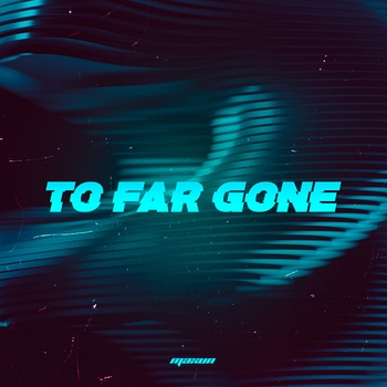 Maxun - To Far Gone