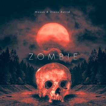 Maxun feat Diana Astrid - Zombie (Single 2021)