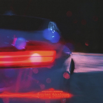 Oneheart and 6ixwvys - Fearing Shadows