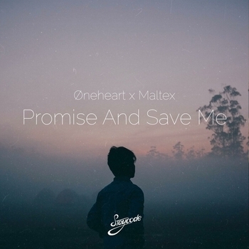 Oneheart and Maltex - Promise And Save Me