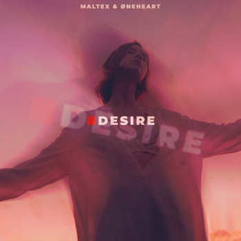 Oneheart and Maltex - Desire