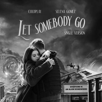 Coldplay and Selena Gomez - Let Somebody Go (Single Version) (Single Version)