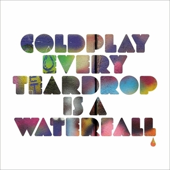 Coldplay - Every Teardrop Is A Waterfall (Every Teardrop Is A Waterfall (EP) 2011) (Single Version)
