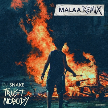 Malaa feat Dj Snake - Trust Nobody (Remix) (Single 2020) (Malaa Remix)