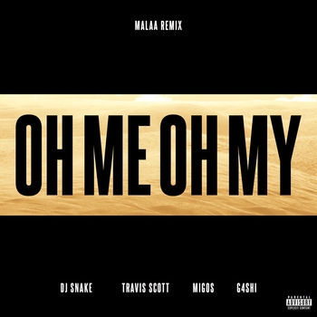 Malaa feat Dj Snake, Travis Scott, Migos, Gashi - Oh Me Oh My (Remix) (Single 2017) (Malaa Remix)