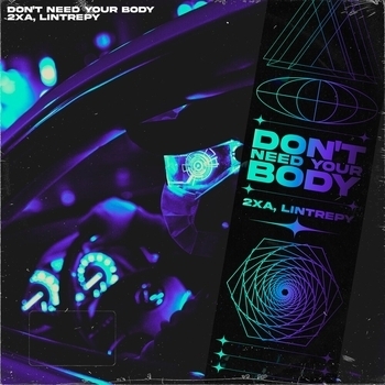 Lintrepy feat 2xA - Don't Need Your Body (2023)