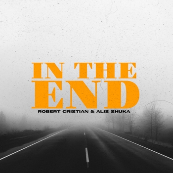 Robert Cristian feat Alis Shuka - In The End (Single 2022)