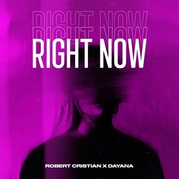 Dayana feat Robert Cristian - Right Now (Single 2021)