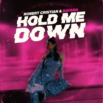Dayana feat Robert Cristian - Hold me down (Single 2021)
